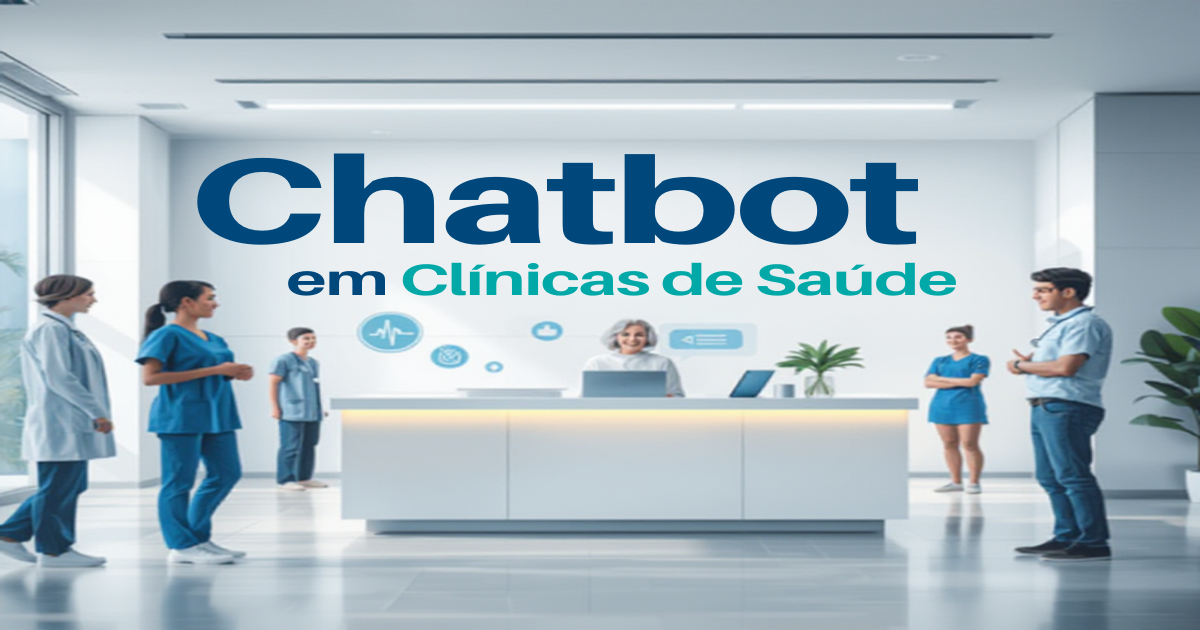 Como Implementar um Chatbot em Clínicas de Saúde: Guia Prático