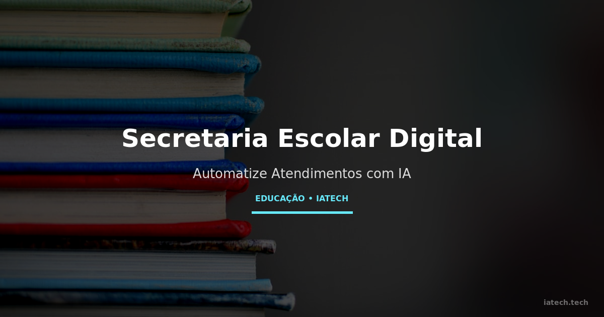 Secretaria Escolar Digital: Automatize Atendimentos com IA no WhatsApp