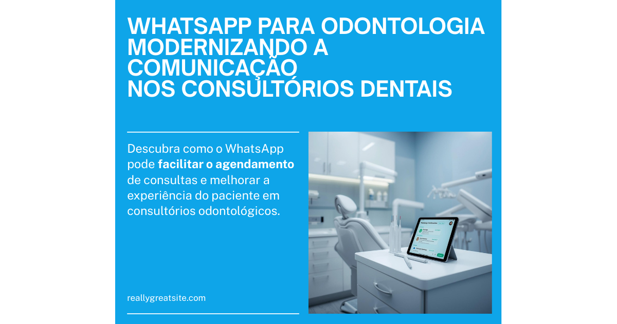 Atendimento via WhatsApp para Consultórios Odontológicos: Guia Completo 2026