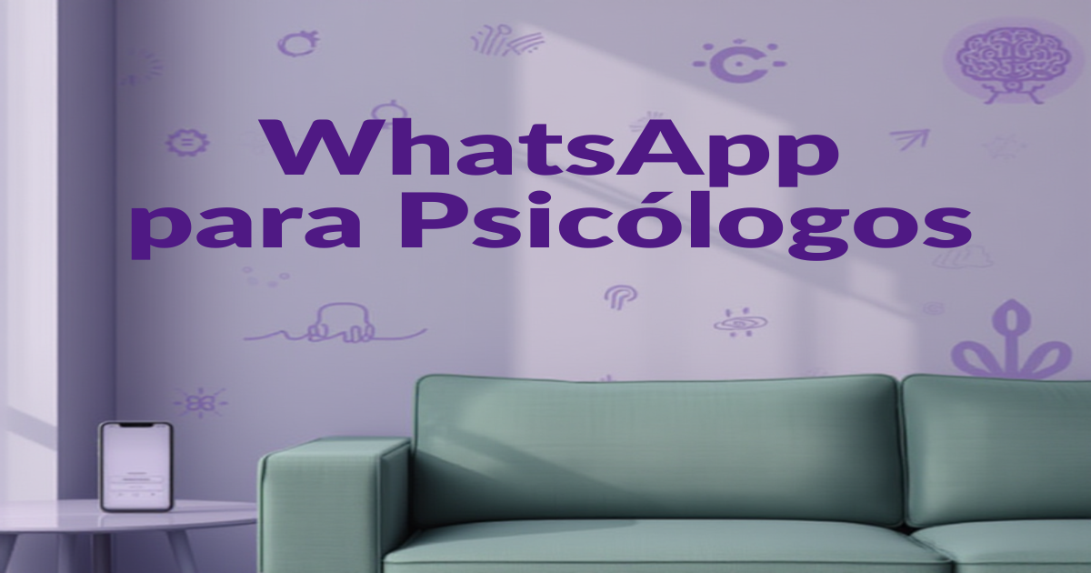 Psicólogos e Terapeutas: Como Usar WhatsApp de Forma Ética e Produtiva