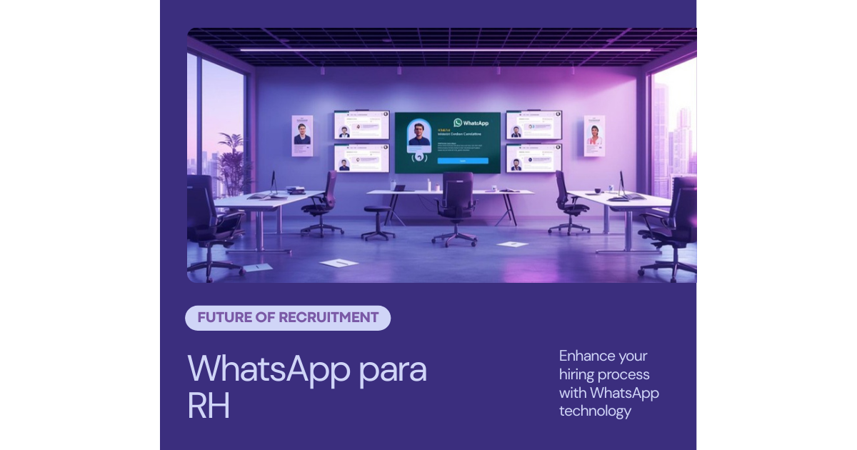 WhatsApp para RH e Recrutamento: Acelere a Seleção de Candidatos com Automação Inteligente